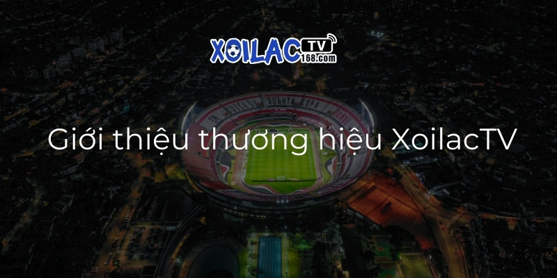 Giới thiệu về XoilacTV