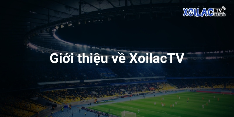 Giới thiệu XoilacTV