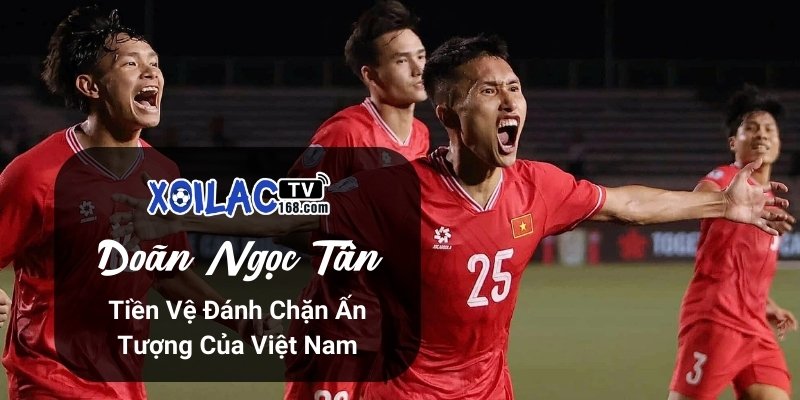 Doãn Ngọc Tân - Tiền Vệ Đánh Chặn Ấn Tượng Tại Việt Nam